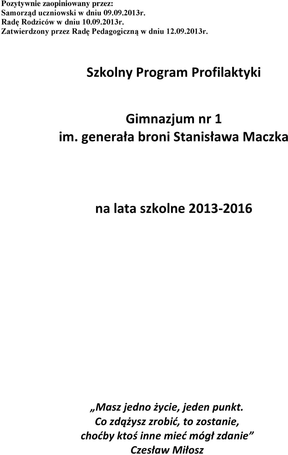 generała broni Stanisława Maczka na lata szkolne 2013-2016 Masz jedno życie, jeden punkt.