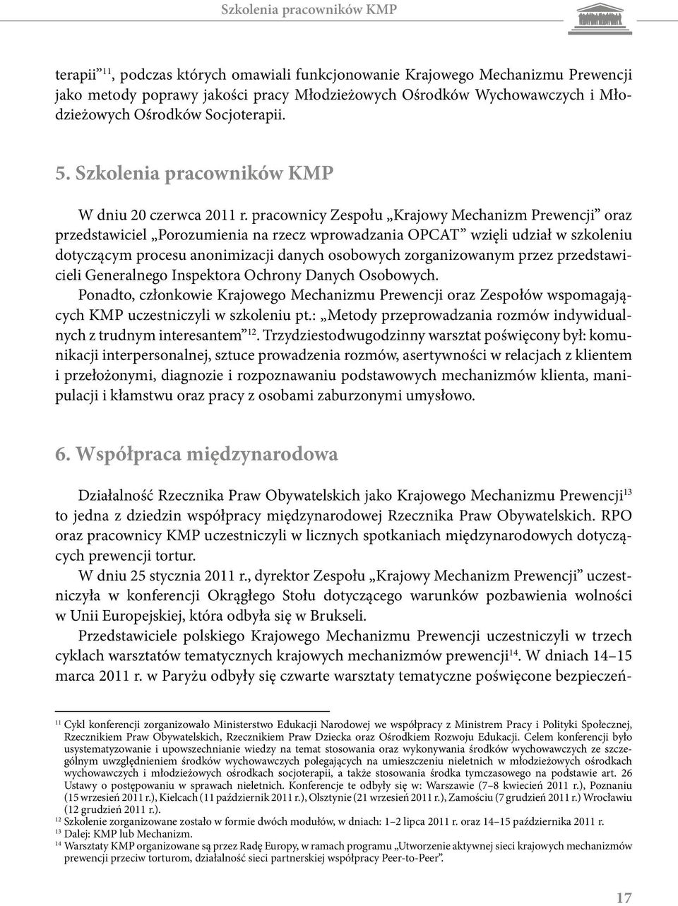 pracownicy Zespołu Krajowy Mechanizm Prewencji oraz przedstawiciel Porozumienia na rzecz wprowadzania OPCAT wzięli udział w szkoleniu dotyczącym procesu anonimizacji danych osobowych zorganizowanym