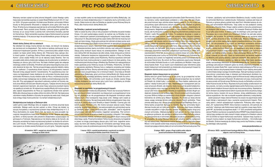 W silnej burzy śniegowej wspinali się do schroniska Růžohorky gdzie przenocowali.