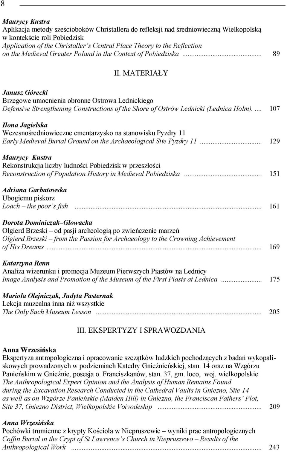 MATERIAŁY Janusz Górecki Brzegowe umocnienia obronne Ostrowa Lednickiego Defensive Strengthening Constructions of the Shore of Ostrów Lednicki (Lednica Holm).