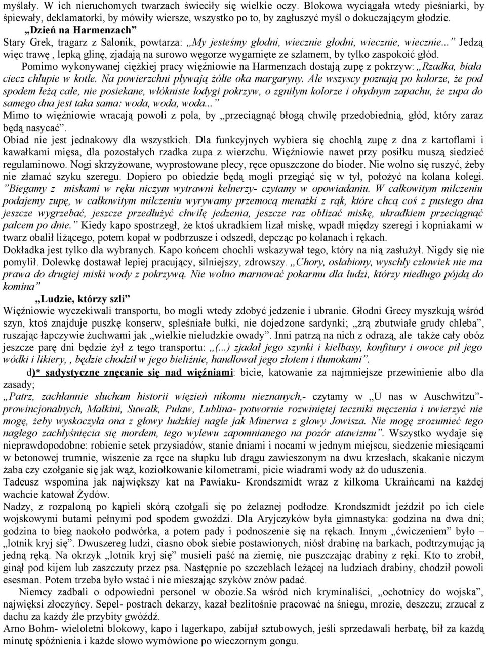 Stary Grek, tragarz z Salonik, powtarza: My jesteśmy głodni, wiecznie głodni, wiecznie, wiecznie.