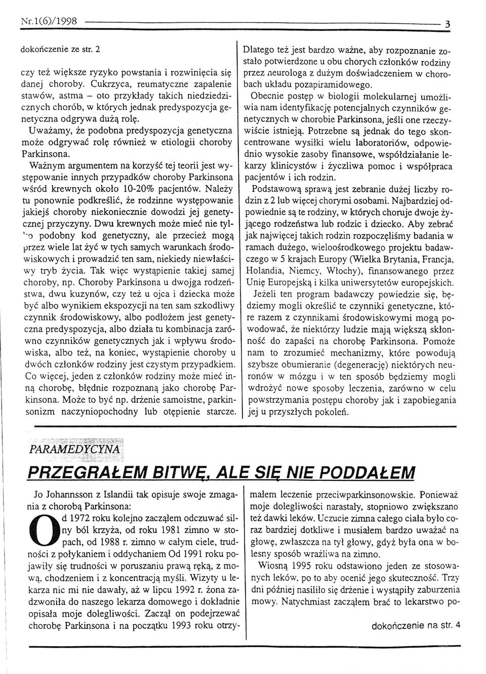 UwazamY, e podobna predysp ozycja genetyczna moze odgrywa ro1 r wnie w etiologii choroby Parkinsona.