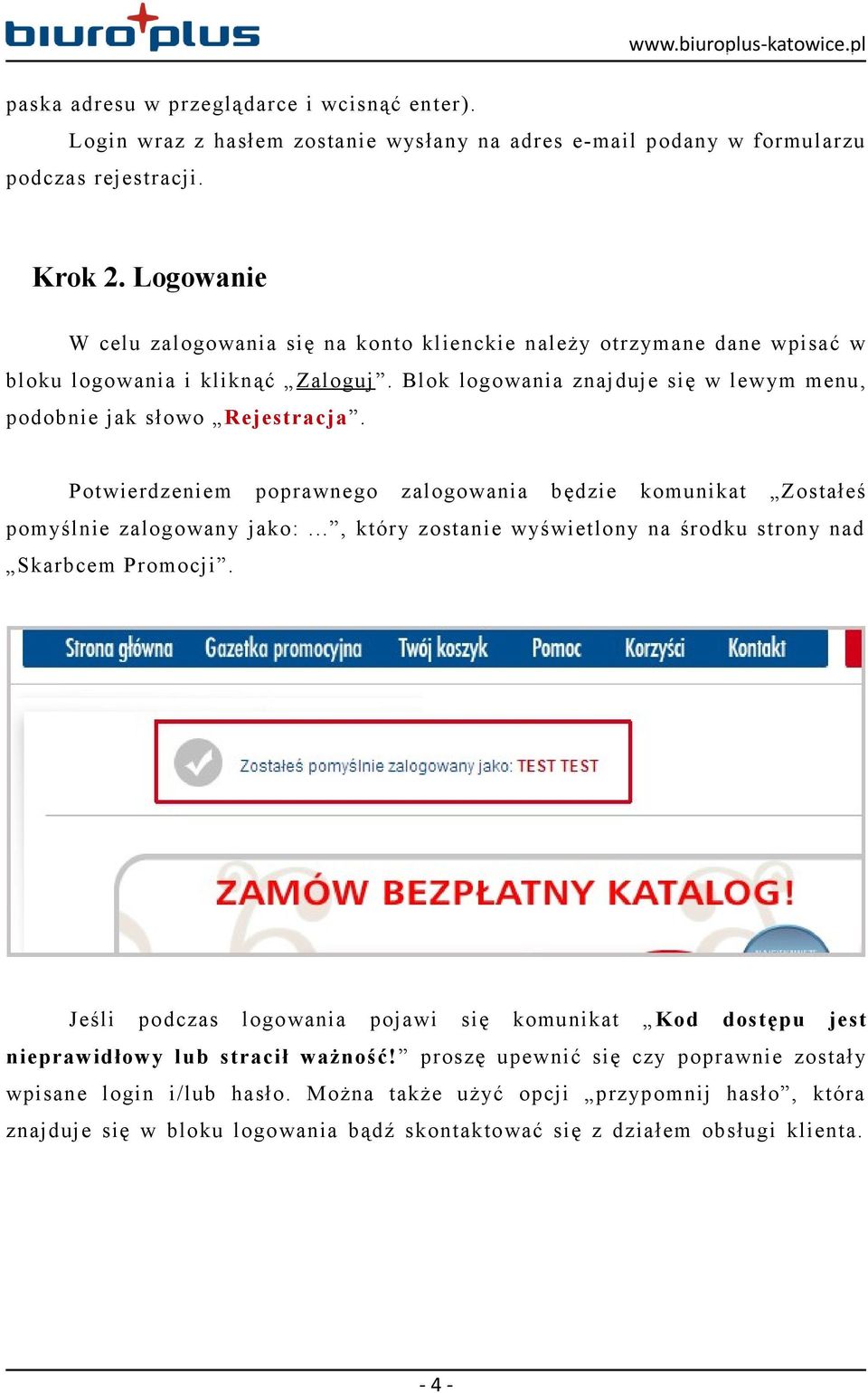 Potwierdzeniem poprawnego zalogowania będzie komunikat Zostałeś pomyślnie zalogowany jako:..., który zostanie wyświetlony na środku strony nad Skarbcem Promocji.