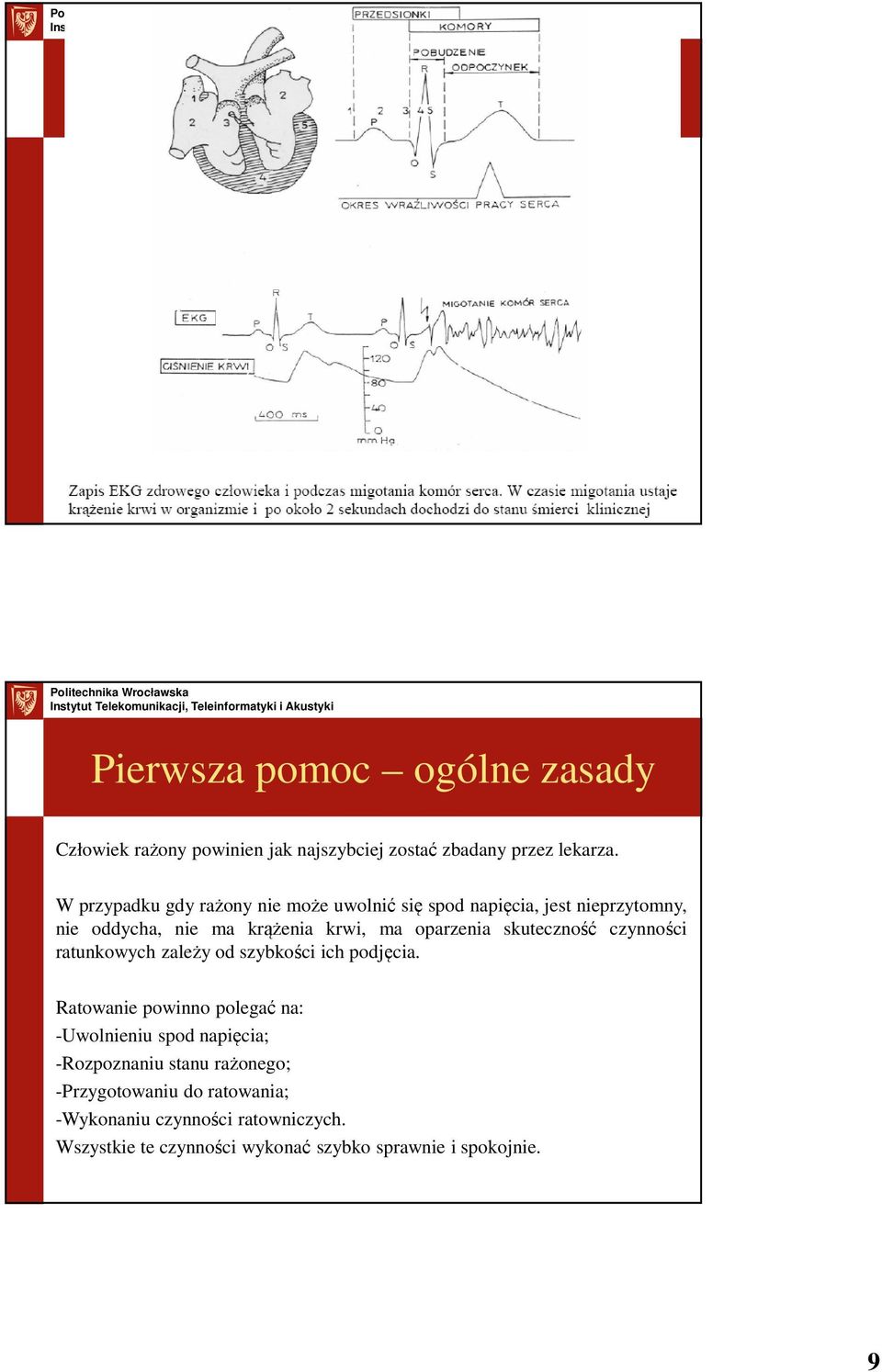 skuteczność czynności ratunkowych zależy od szybkości ich podjęcia.