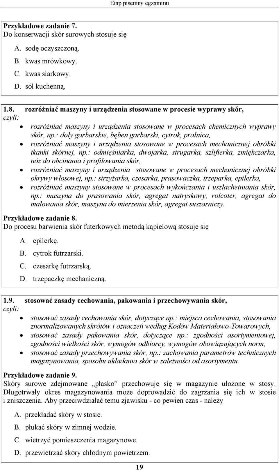 : doły garbarskie, bęben garbarski, cytrok, pralnica, rozróżniać maszyny i urządzenia stosowane w procesach mechanicznej obróbki tkanki skórnej, np.