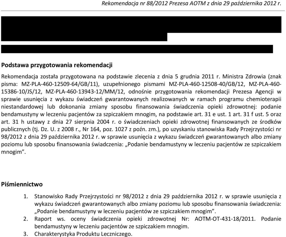 Prezesa Agencji w sprawie usunięcia z wykazu świadczeń gwarantowanych realizowanych w ramach programu chemioterapii niestandardowej lub dokonania zmiany sposobu finansowania świadczenia opieki