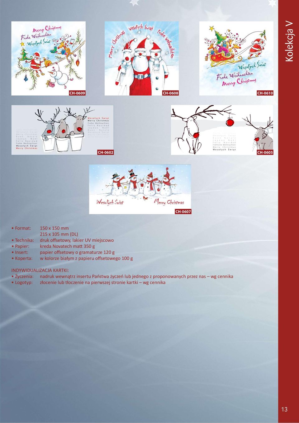 kolorze białym z papieru offsetowego 100 g INDYWIDUALIZACJA KARTKI: Życzenia: nadruk wewnątrz insertu Państwa życzeń