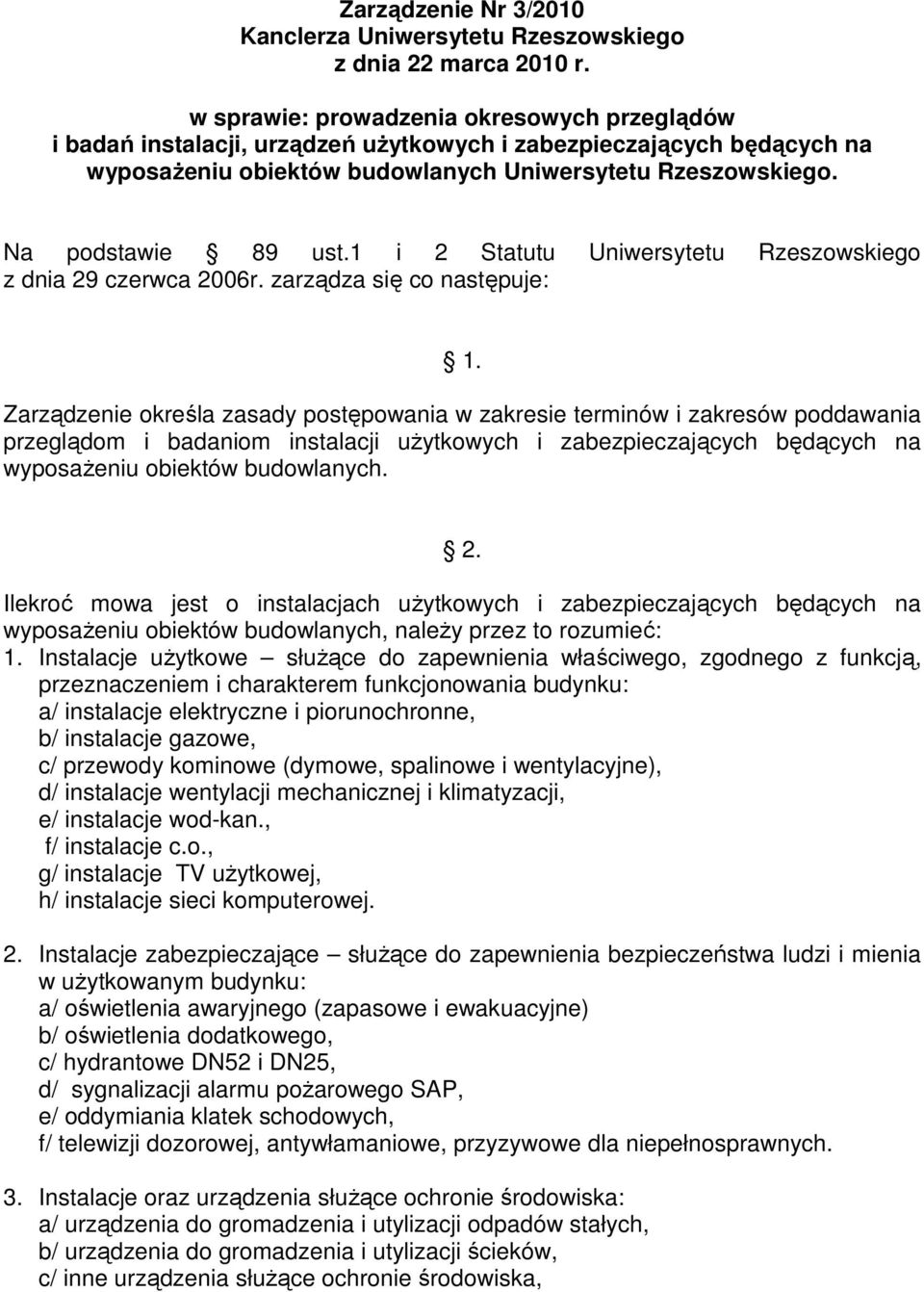 1 i 2 Statutu Uniwersytetu Rzeszowskiego z dnia 29 czerwca 2006r. zarządza się co następuje: 1.