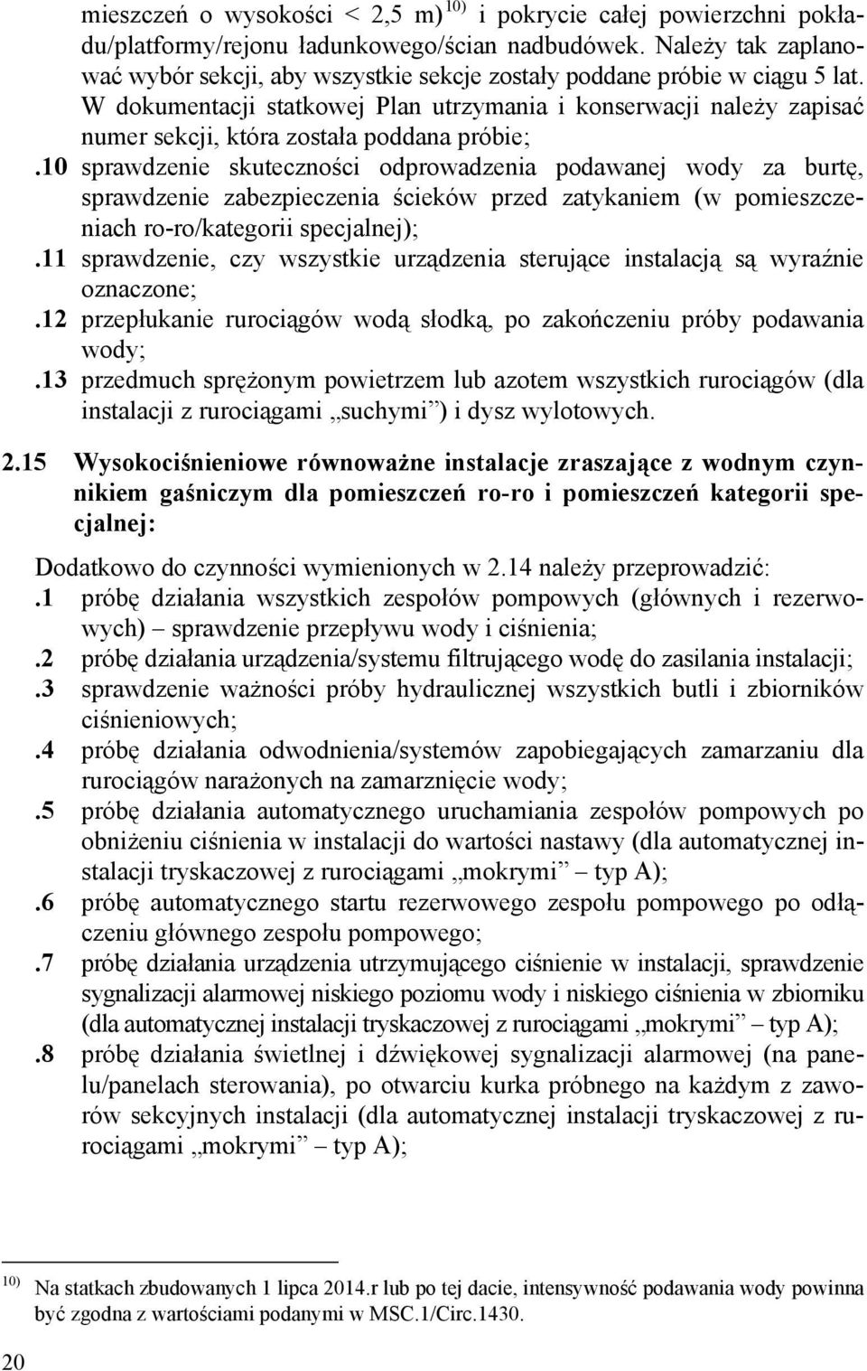 W dokumentacji statkowej Plan utrzymania i konserwacji należy zapisać numer sekcji, która została poddana próbie;.