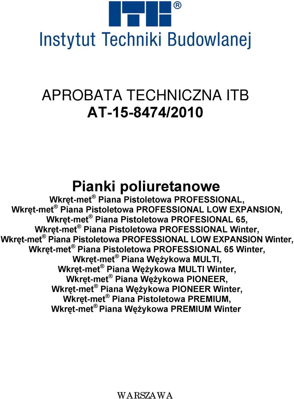 EXPANSION Winter, Wkręt-met Piana Pistoletowa PROFESSIONAL 65 Winter, Wkręt-met Piana Wężykowa MULTI, Wkręt-met Piana Wężykowa MULTI Winter,