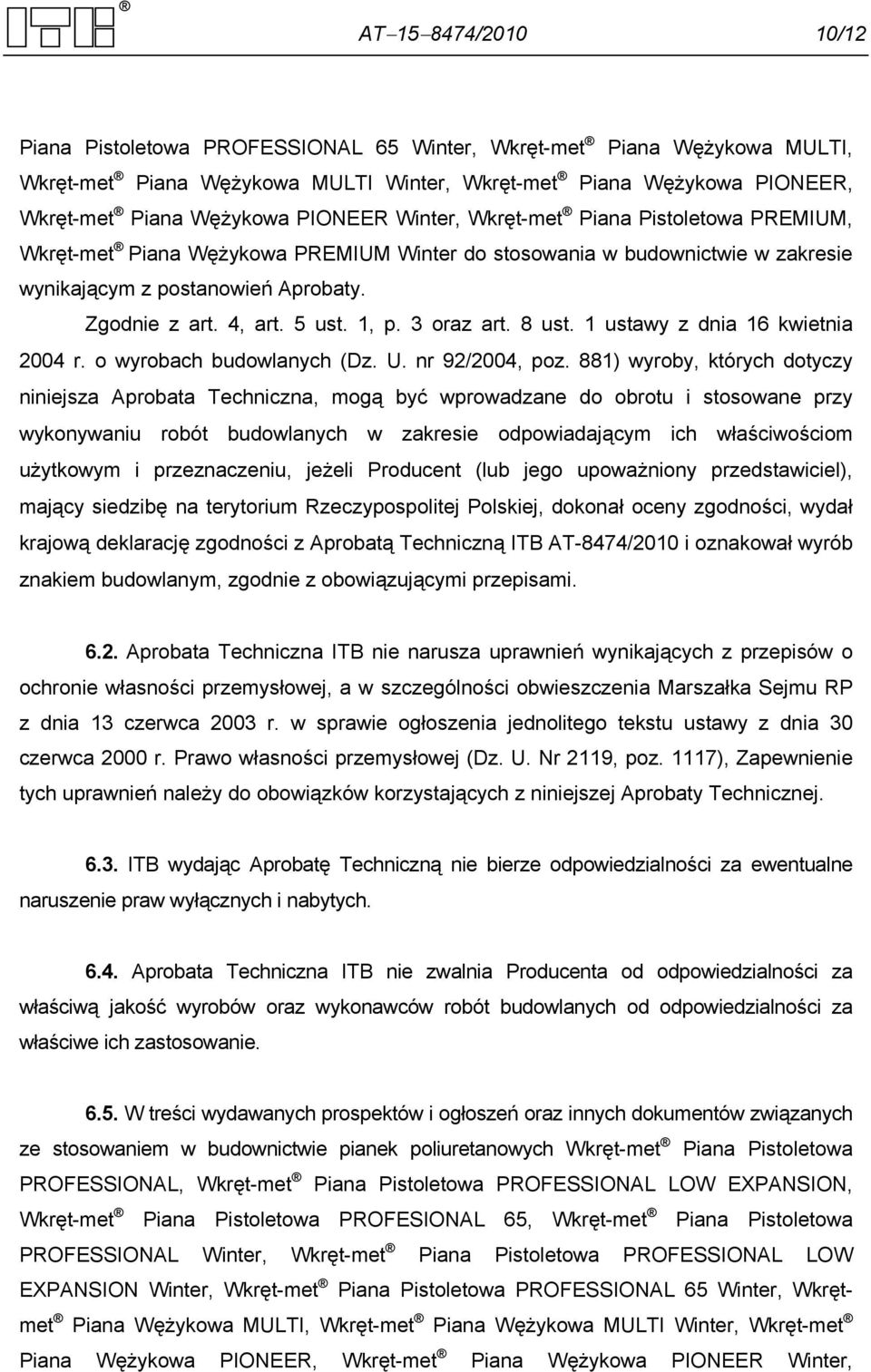 1, p. 3 oraz art. 8 ust. 1 ustawy z dnia 16 kwietnia 2004 r. o wyrobach budowlanych (Dz. U. nr 92/2004, poz.
