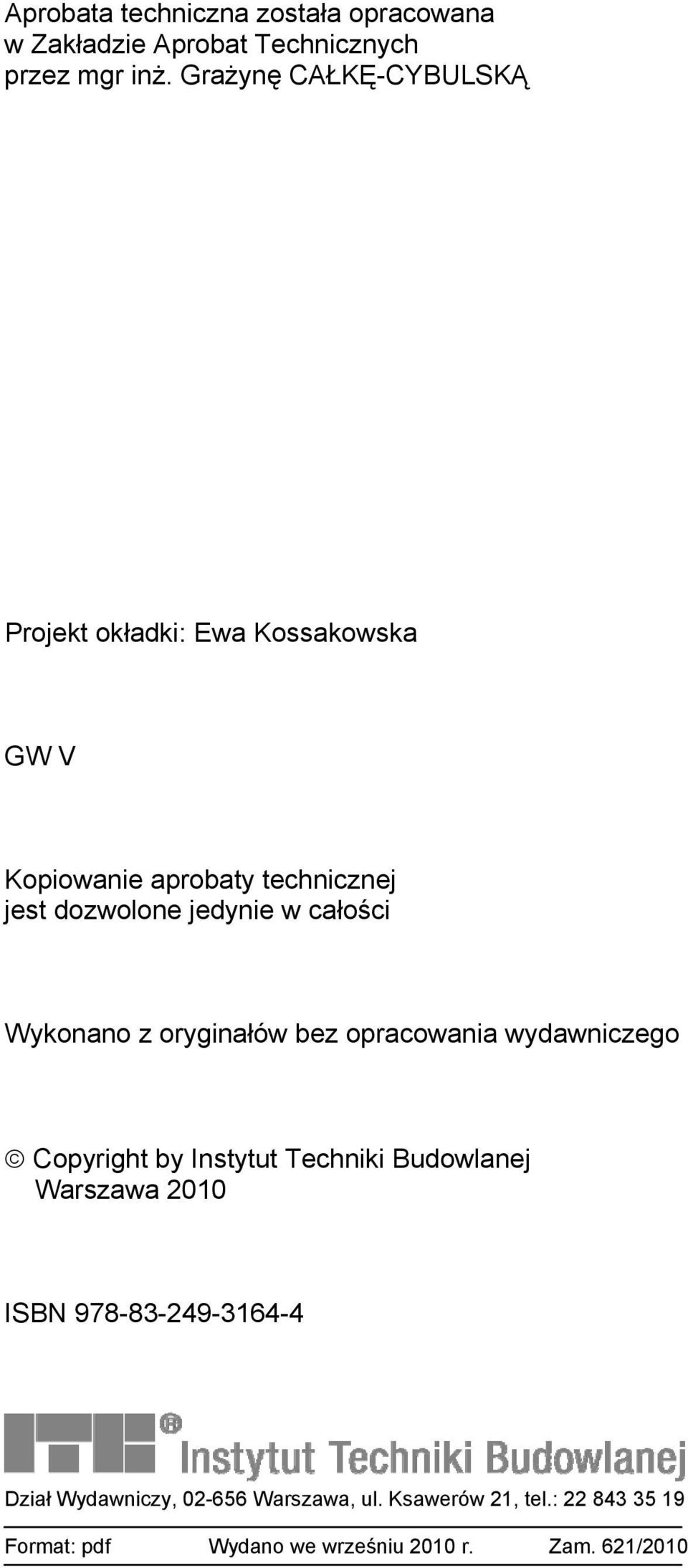 w całości Wykonano z oryginałów bez opracowania wydawniczego Copyright by Instytut Techniki Budowlanej Warszawa 2010