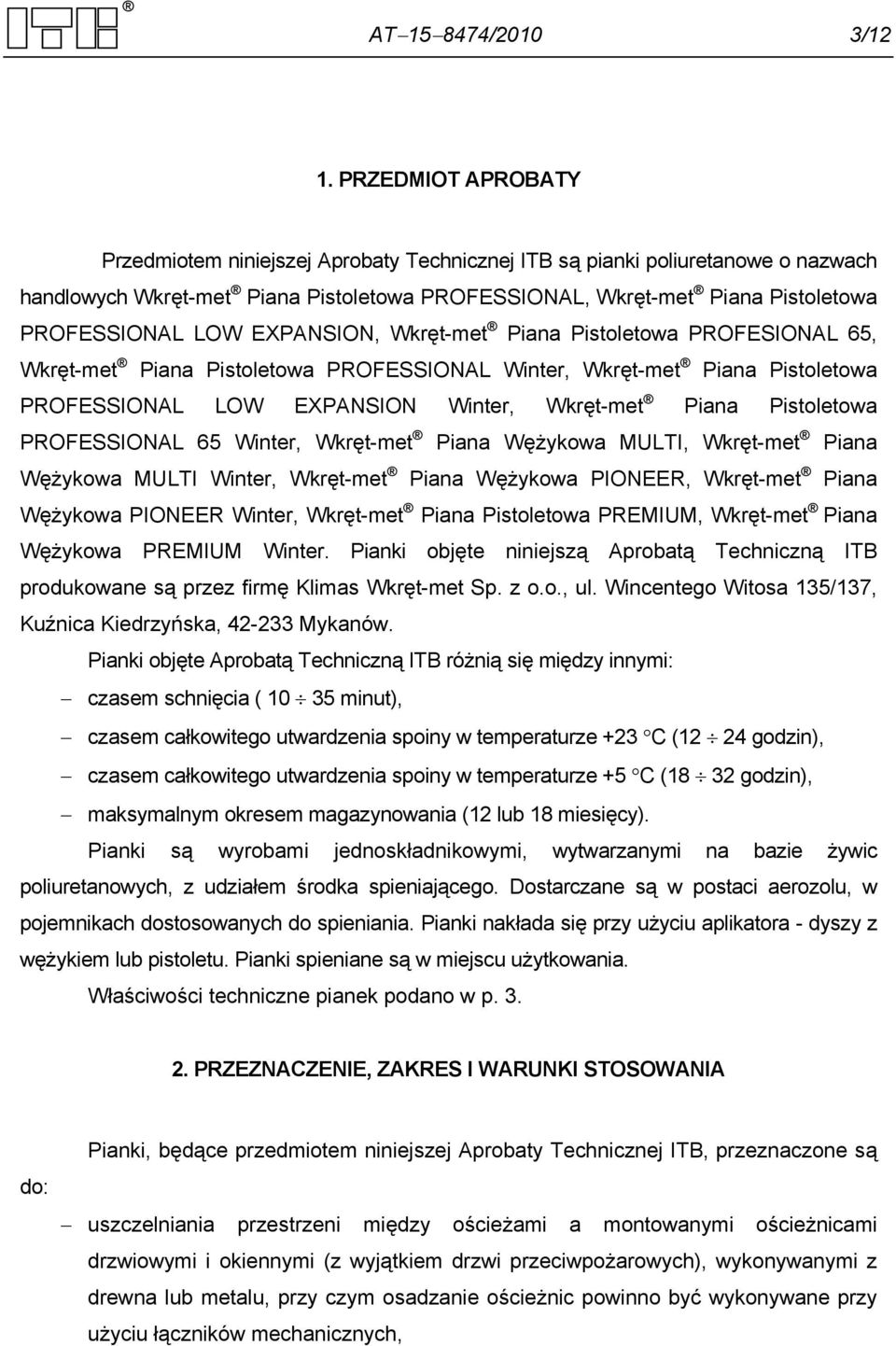 EXPANSION, Wkręt-met Piana Pistoletowa PROFESIONAL 65, Wkręt-met Piana Pistoletowa PROFESSIONAL Winter, Wkręt-met Piana Pistoletowa PROFESSIONAL LOW EXPANSION Winter, Wkręt-met Piana Pistoletowa