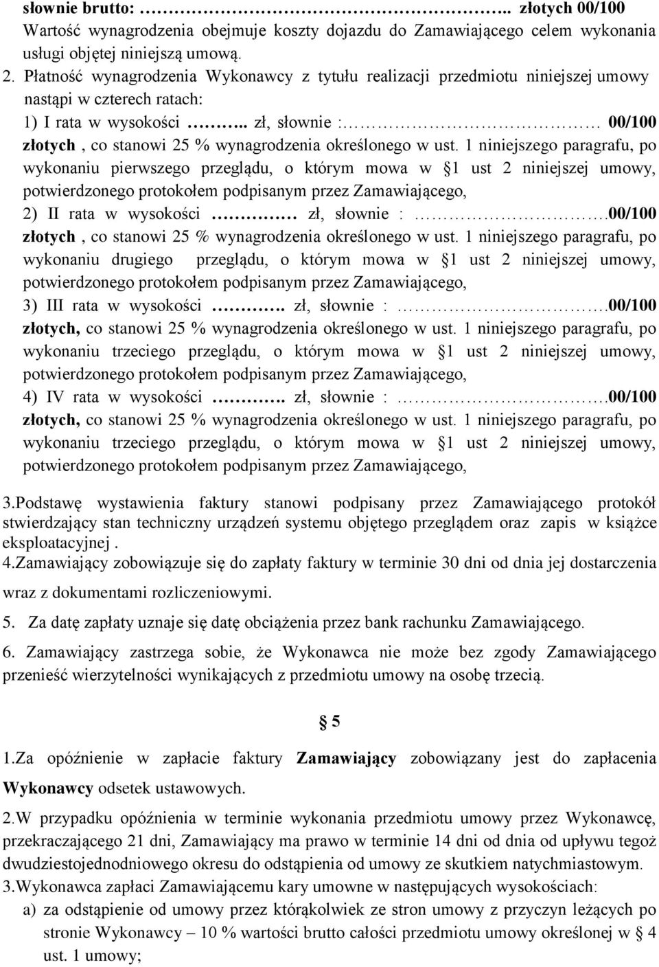 . zł, słownie : 00/100 złotych, co stanowi 25 % wynagrodzenia określonego w ust.