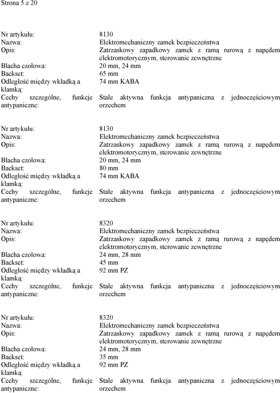 Elektromechaniczny zamek bezpieczeństwa elektromotorycznym, sterowanie zewnętrzne 45 mm Odległość między wkładką a 92 mm PZ Nr