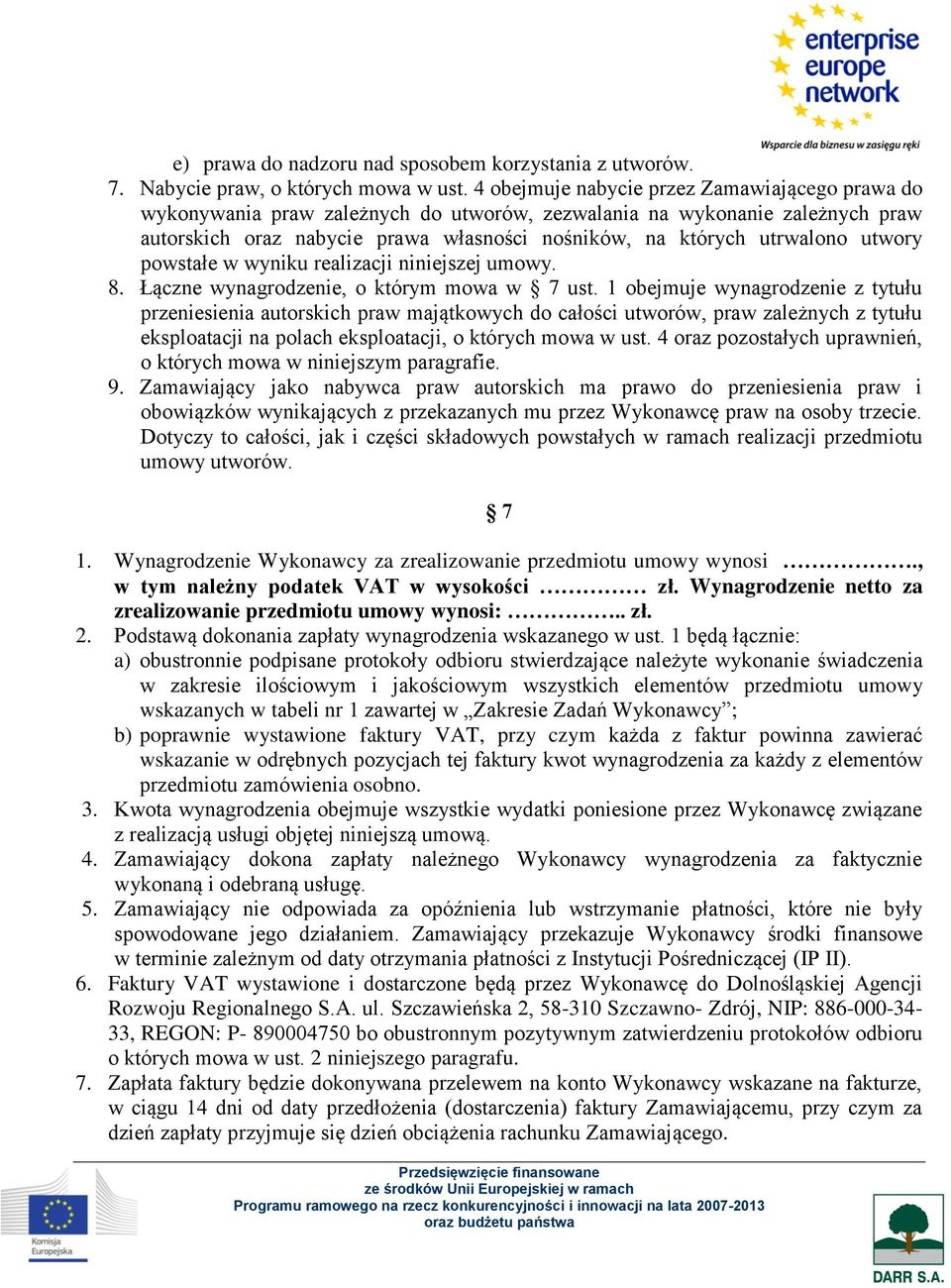 utwory powstałe w wyniku realizacji niniejszej umowy. 8. Łączne wynagrodzenie, o którym mowa w 7 ust.