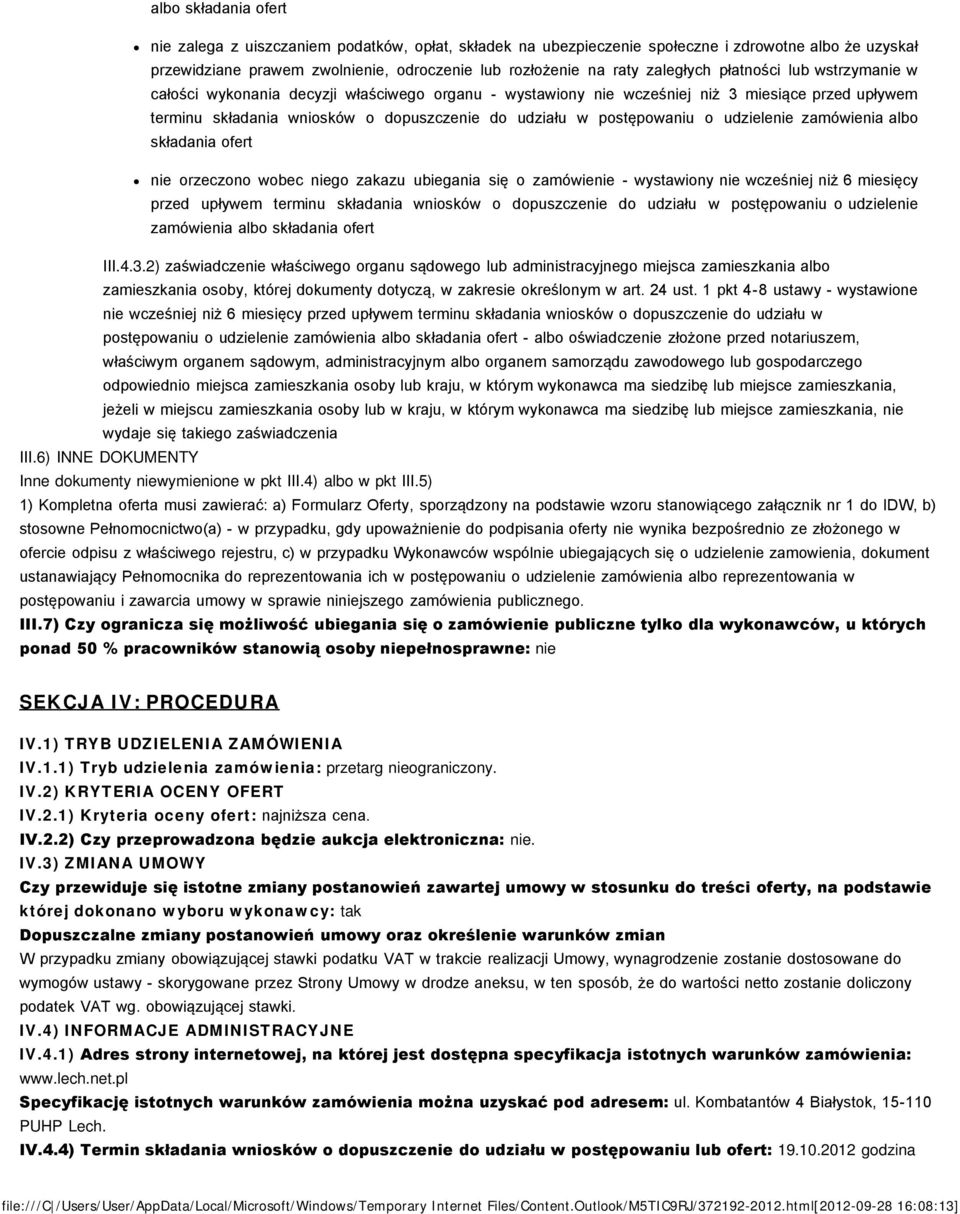 postępowaniu o udzielenie zamówienia albo składania ofert nie orzeczono wobec niego zakazu ubiegania się o zamówienie - wystawiony nie wcześniej niż 6 miesięcy przed upływem terminu składania