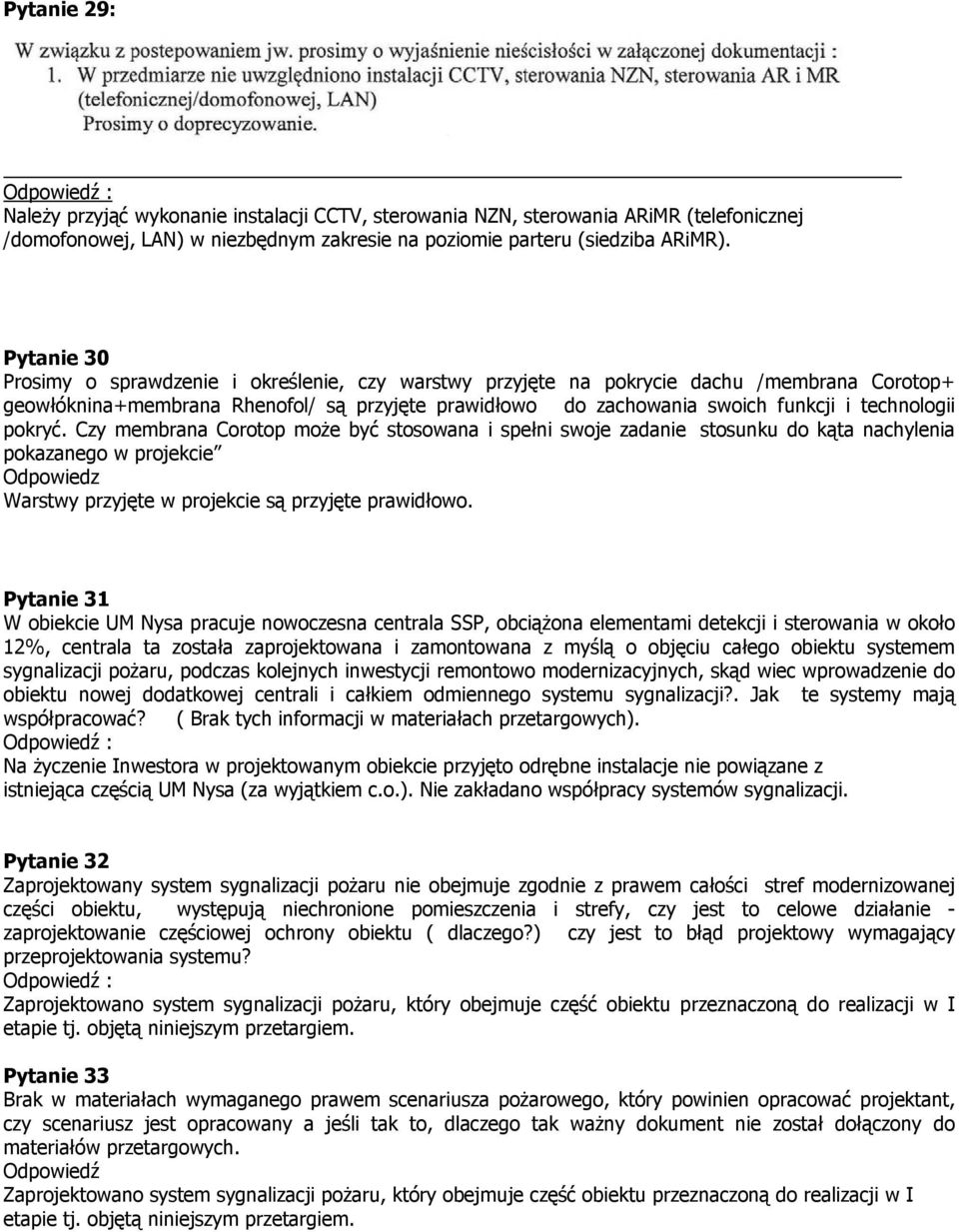 technologii pokryć. Czy membrana Corotop może być stosowana i spełni swoje zadanie stosunku do kąta nachylenia pokazanego w projekcie Odpowiedz Warstwy przyjęte w projekcie są przyjęte prawidłowo.