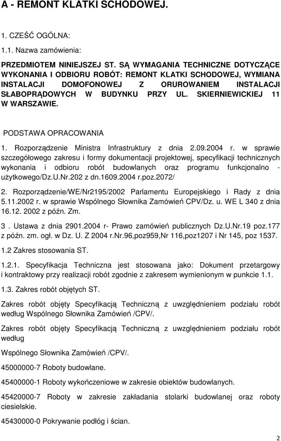SKIERNIEWICKIEJ 11 W WARSZAWIE. PODSTAWA OPRACOWANIA 1. Rozporządzenie Ministra Infrastruktury z dnia 2.09.2004 r.
