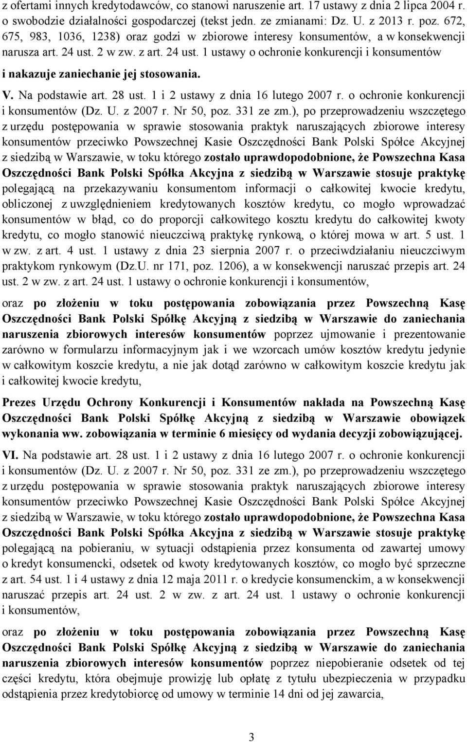 V. Na podstawie art. 28 ust. 1 i 2 ustawy z dnia 16 lutego 2007 r. o ochronie konkurencji i konsumentów (Dz. U. z 2007 r. Nr 50, poz. 331 ze zm.