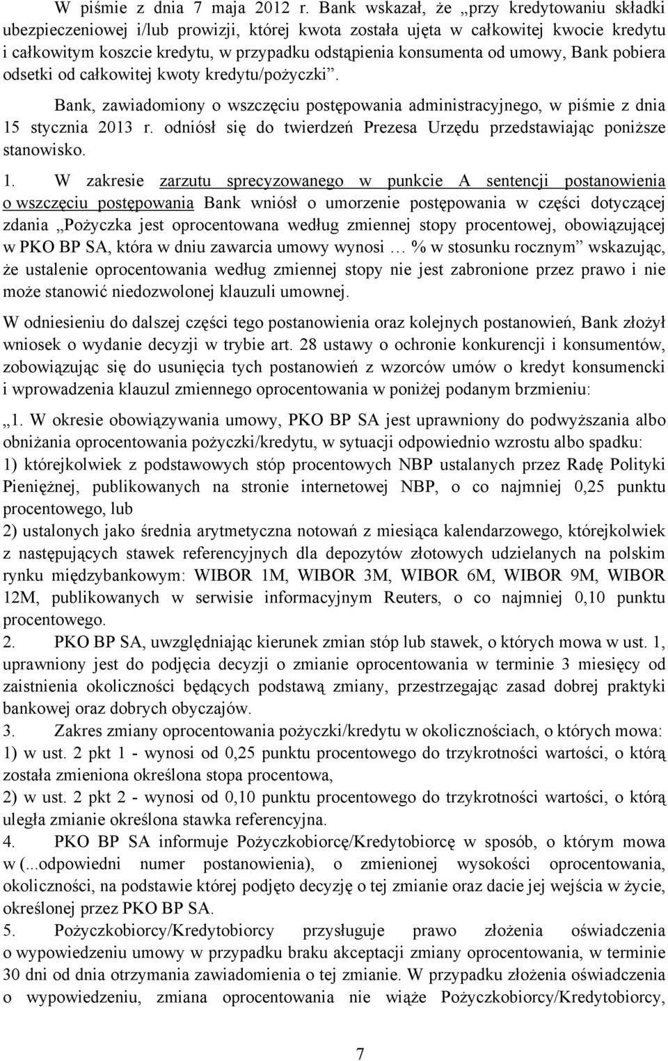 umowy, Bank pobiera odsetki od całkowitej kwoty kredytu/pożyczki. Bank, zawiadomiony o wszczęciu postępowania administracyjnego, w piśmie z dnia 15 stycznia 2013 r.