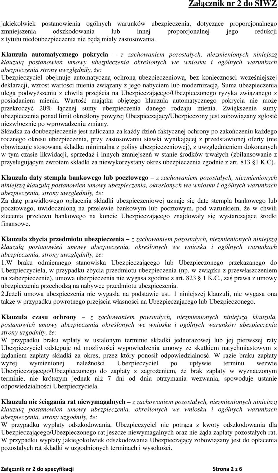 Klauzula automatycznego pokrycia z zachowaniem pozostałych, niezmienionych niniejszą klauzulą postanowień umowy ubezpieczenia określonych we wniosku i ogólnych warunkach ubezpieczenia strony