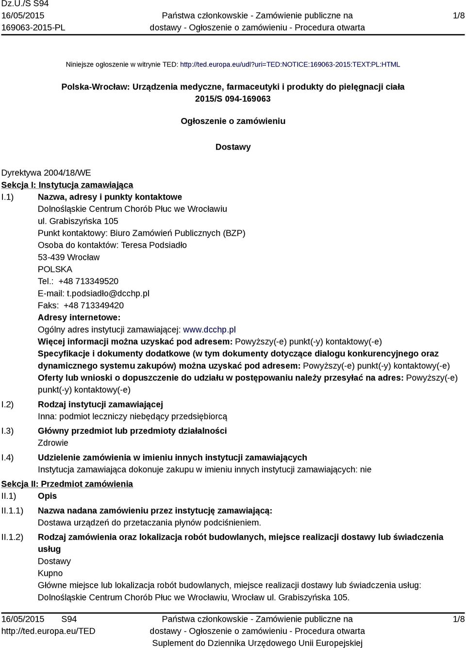 I: Instytucja zamawiająca I.1) Nazwa, adresy i punkty kontaktowe Dolnośląskie Centrum Chorób Płuc we Wrocławiu ul.