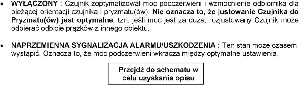 jeśli moc jest za duża, rozjustowany Czujnik może odbierać odbicie prążków z innego obiektu.