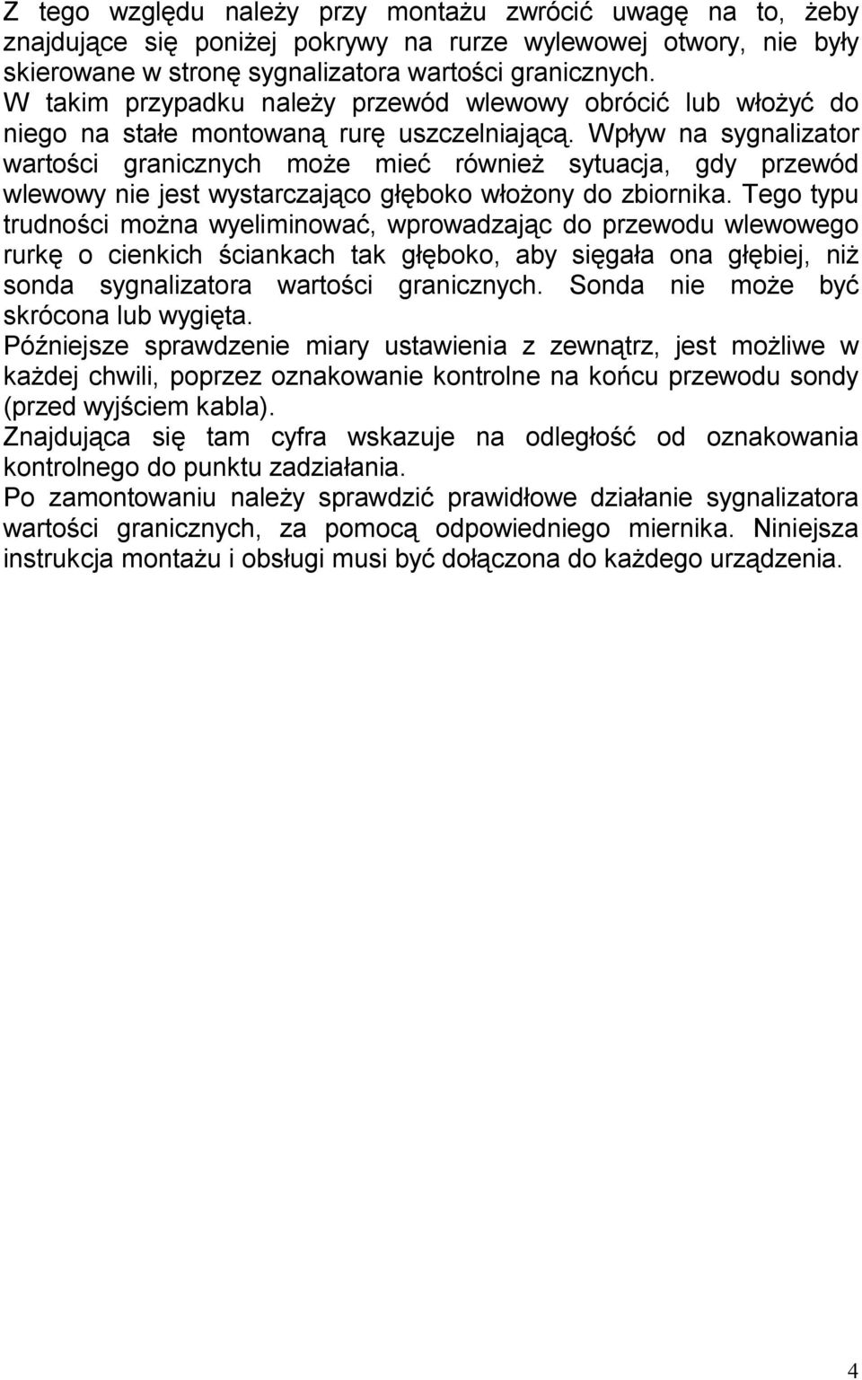 Wp yw na sygnalizator warto ci granicznych mo e mie równie sytuacja, gdy przewód wlewowy nie jest wystarczaj co g boko w ony do zbiornika.