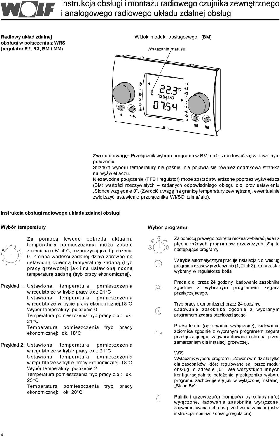 Niezawodne połączenie (FFB i regulator) może zostać stwierdze poprzez wyświetlacz (BM) wartości rzeczywistych zadanych odpowiedniego obiegu c.o. przy ustawieniu Słońce względnie 0.