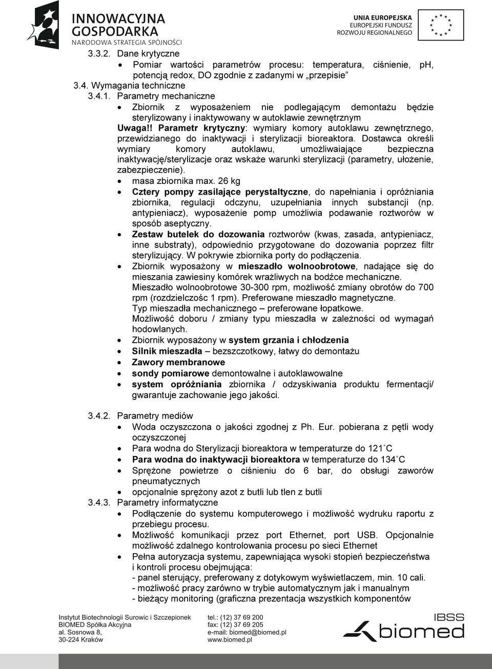 ! Parametr krytyczny: wymiary komory autoklawu zewnętrznego, przewidzianego do inaktywacji i sterylizacji bioreaktora.