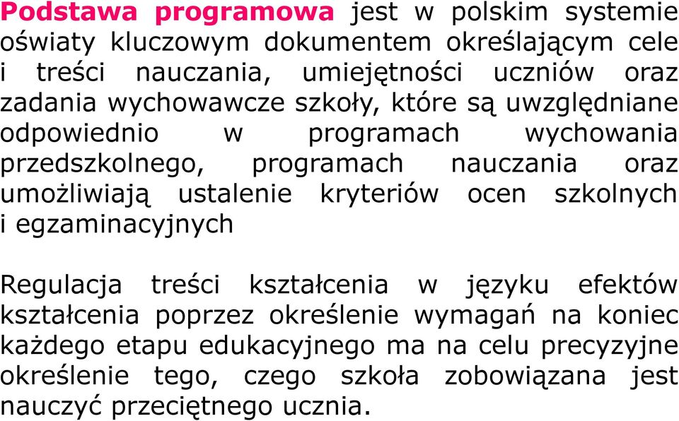 umoŝliwiają ustalenie kryteriów ocen szkolnych i egzaminacyjnych Regulacja treści kształcenia w języku efektów kształcenia poprzez