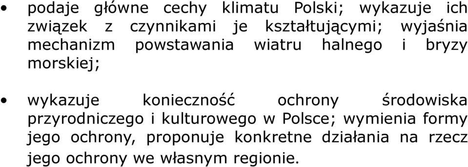 wykazuje konieczność ochrony środowiska przyrodniczego i kulturowego w Polsce;