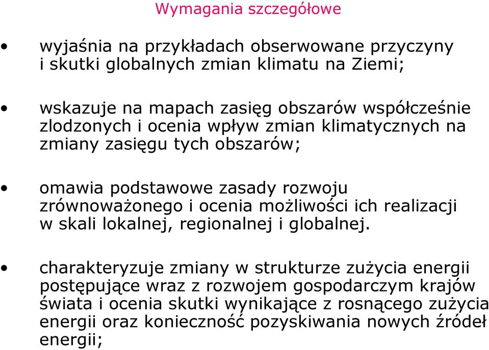 zrównowaŝonego i ocenia moŝliwości ich realizacji w skali lokalnej, regionalnej i globalnej.