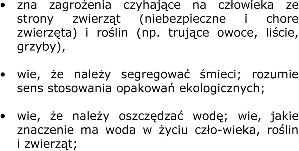 trujące owoce, liście, grzyby), wie, Ŝe naleŝy segregować śmieci; rozumie sens stosowania