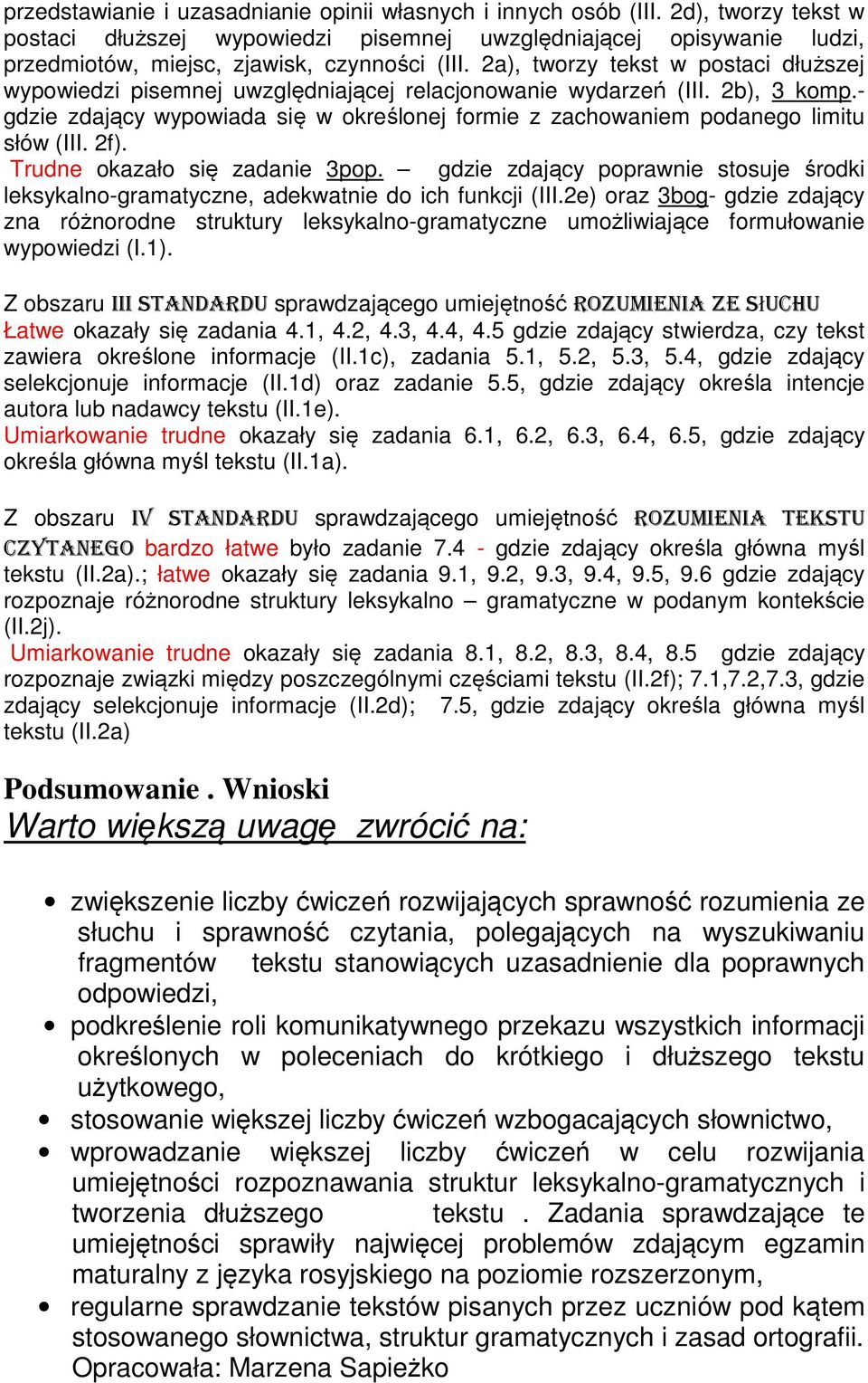 2a), tworzy tekst w postaci dłuższej wypowiedzi pisemnej uwzględniającej relacjonowanie wydarzeń (III. 2b), 3 komp.