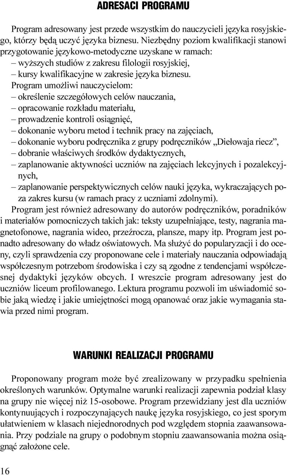 rozk³adu materia³u, prowadzenie kontroli osi¹gniêæ, dokonanie wyboru metod i technik pracy na zajêciach, dokonanie wyboru podrêcznika z grupy podrêczników Die³owaja riecz, dobranie w³aœciwych œrodków