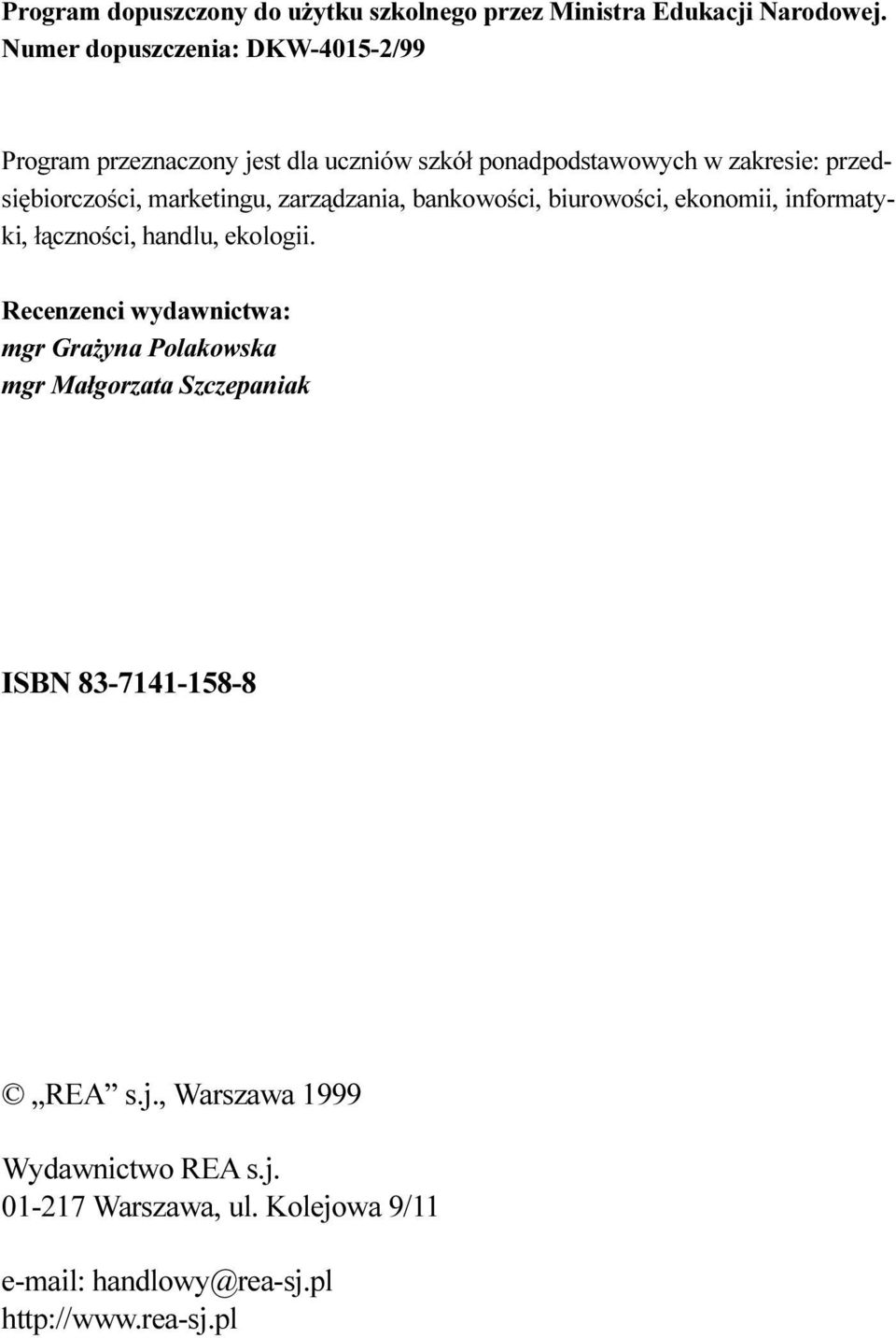 ekonomii, informatyki, ³¹cznoœci, handlu, ekologii Recenzenci wydawnictwa: mgr Gra yna Polakowska mgr Ma³gorzata Szczepaniak ISBN