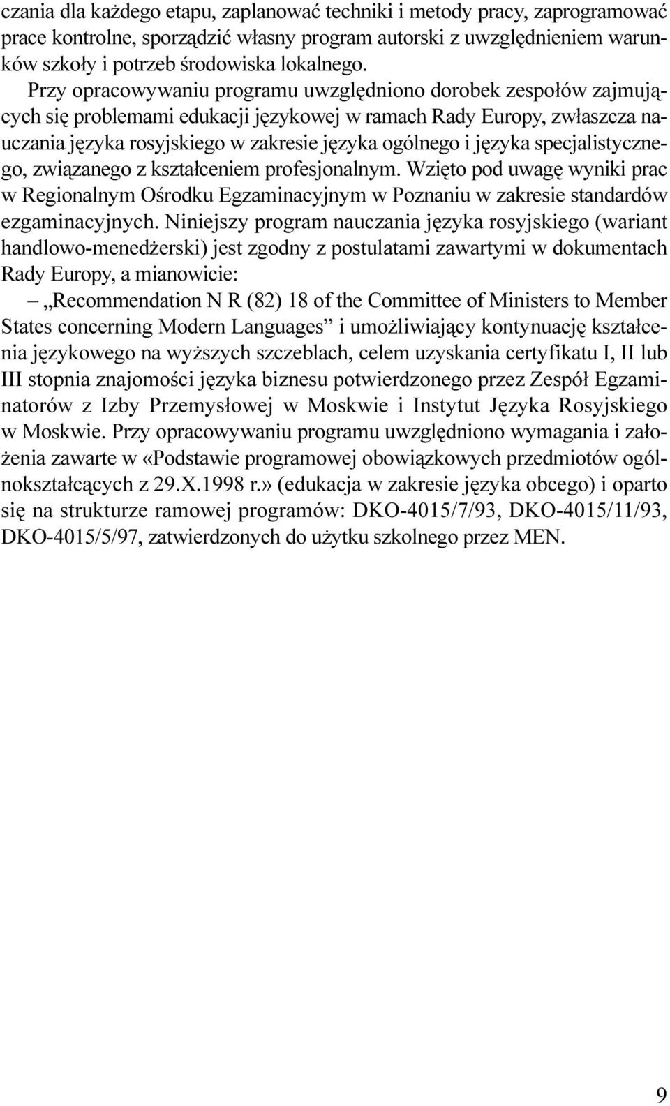specjalistycznego, zwi¹zanego z kszta³ceniem profesjonalnym Wziêto pod uwagê wyniki prac w Regionalnym Oœrodku Egzaminacyjnym w Poznaniu w zakresie standardów ezgaminacyjnych Niniejszy program