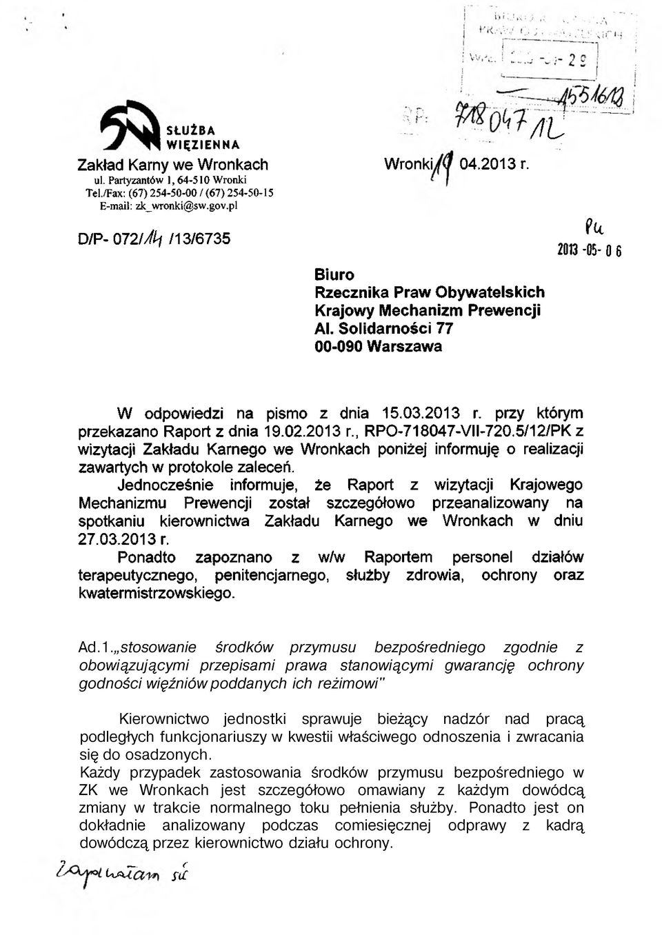 przy którym przekazano Raport z dnia 19.02.2013 r RPO-718047-VII-720.5/12/PK z wizytacji Zakładu Karnego we Wronkach poniżej informuję o realizacji zawartych w protokole zaleceń.