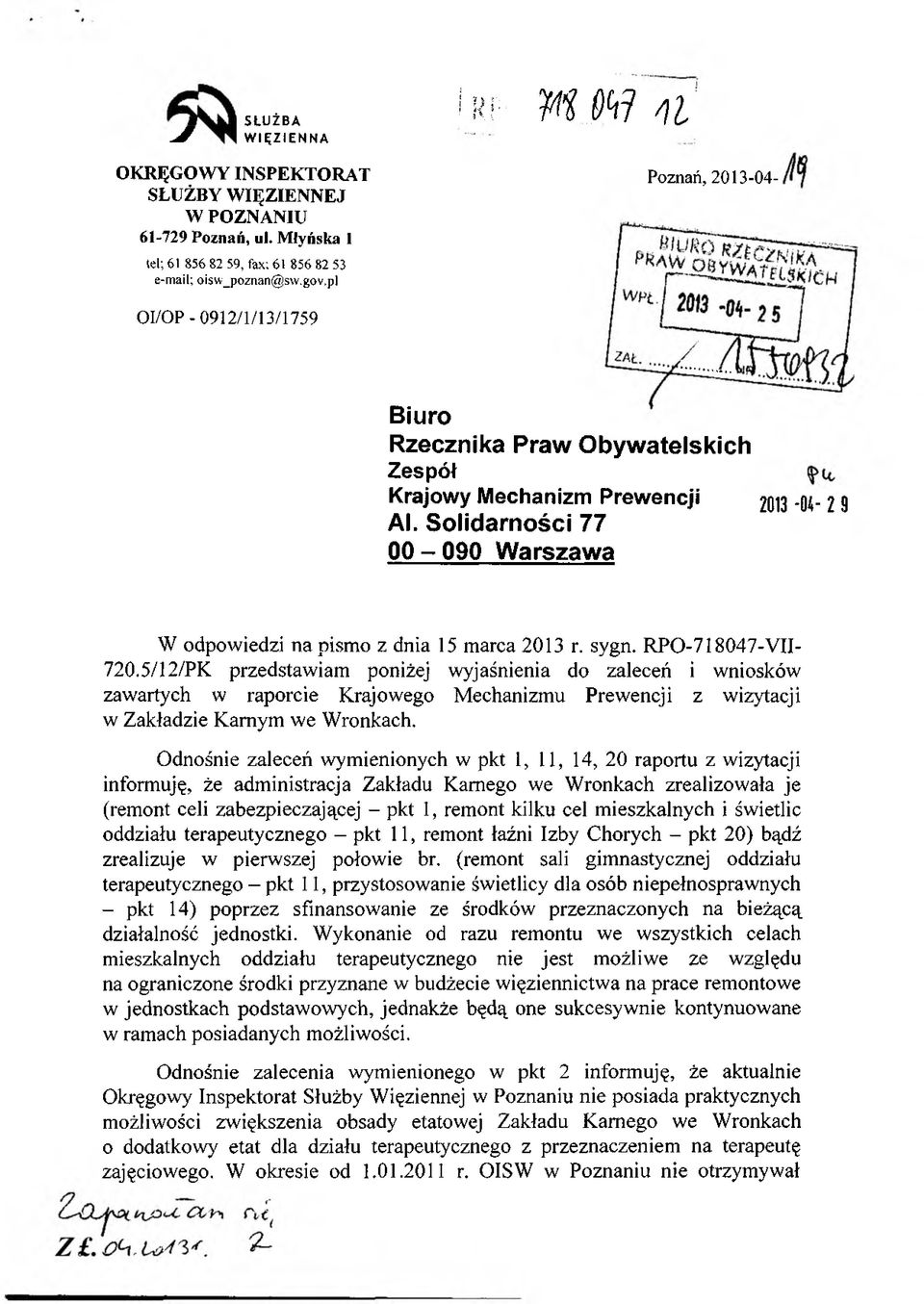 RPO-718047-VII- 720.5/12/PK przedstawiam poniżej wyjaśnienia do zaleceń i wniosków zawartych w raporcie Krajowego Mechanizmu Prewencji z wizytacji w Zakładzie Karnym we Wronkach.