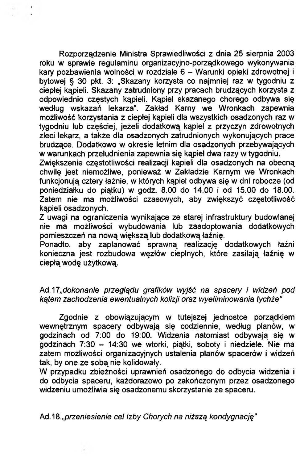 Kąpiel skazanego chorego odbywa się według wskazań lekarza.