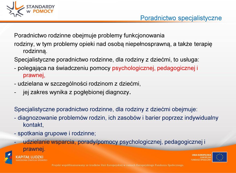 szczególności rodzinom z dziećmi, - jej zakres wynika z pogłębionej diagnozy.
