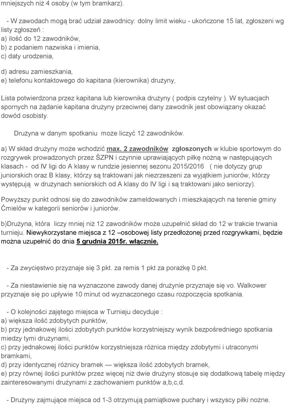 zamieszkania, e) telefonu kontaktowego do kapitana (kierownika) drużyny, Lista potwierdzona przez kapitana lub kierownika drużyny ( podpis czytelny ).