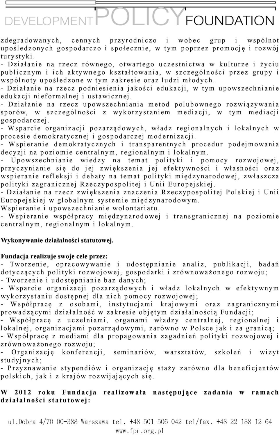śledzone w t ym z ak r e sie o r az l udz i młodyc h. - Dział an i e n a rz e cz podni e sien i a j akości e dukacji, w t ym u powsz e ch ni a nie e d ukacj i ni e fo rm a lnej i ustawi cznej.