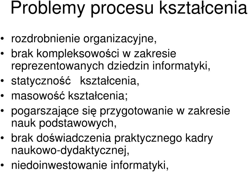 kształcenia; pogarszające się przygotowanie w zakresie nauk podstawowych, brak