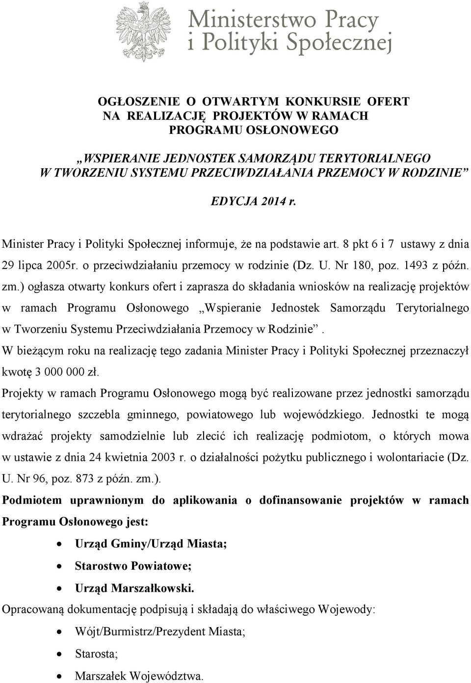 zm.) ogłasza otwarty konkurs ofert i zaprasza do składania wniosków na realizację projektów w ramach Programu Osłonowego Wspieranie Jednostek Samorządu Terytorialnego w Tworzeniu Systemu