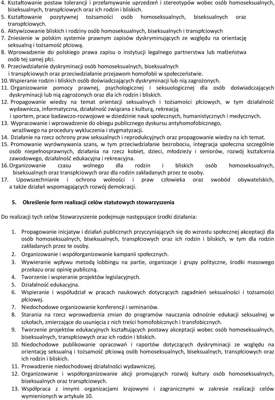 Zniesienie w polskim systemie prawnym zapisów dyskryminujących ze względu na orientację seksualną i tożsamość płciową. 8.