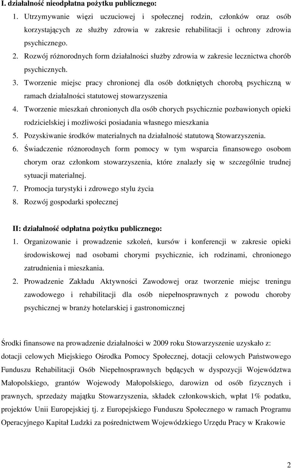 Rozwój róŝnorodnych form działalności słuŝby zdrowia w zakresie lecznictwa chorób psychicznych. 3.