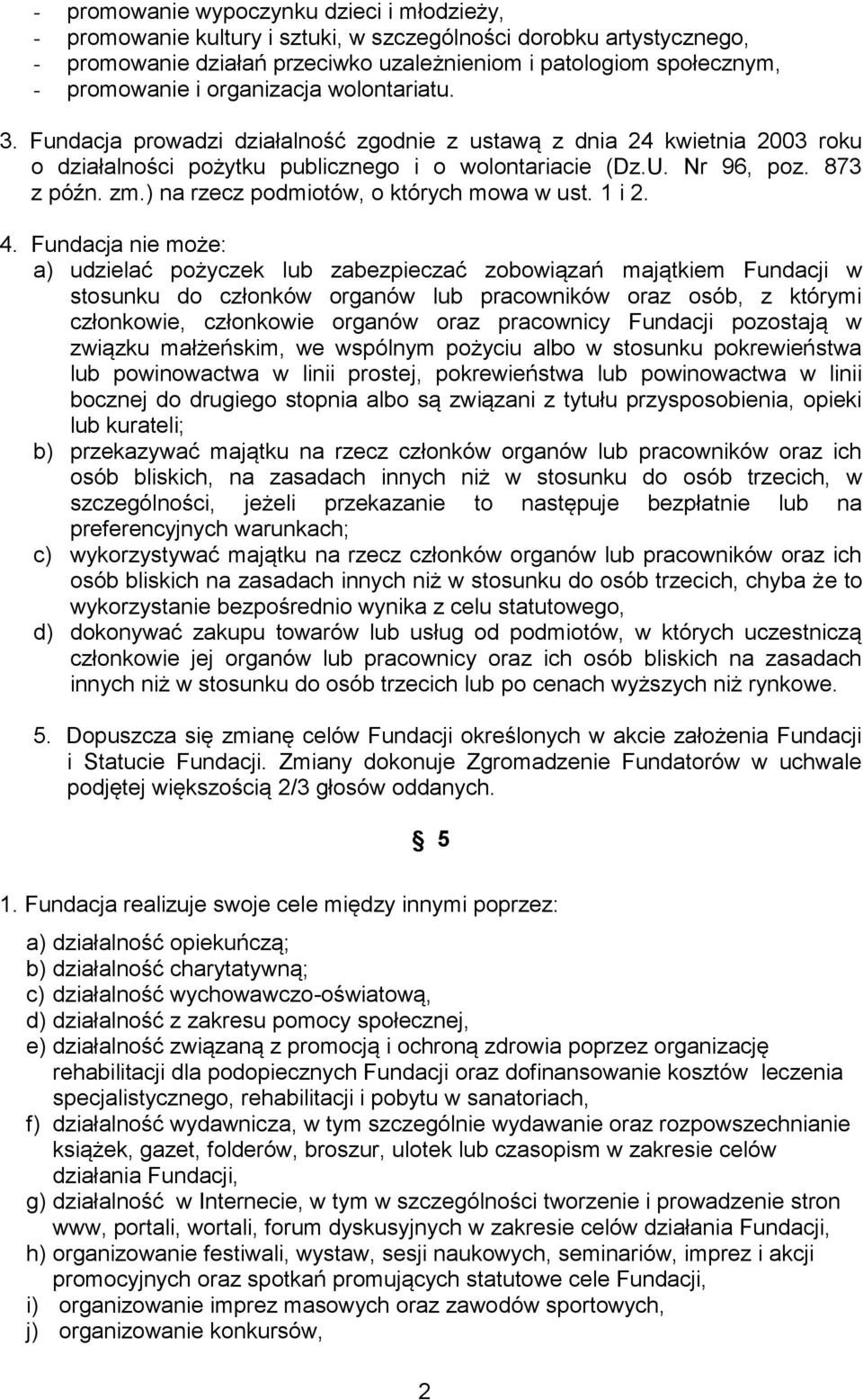 ) na rzecz podmiotów, o których mowa w ust. 1 i 2. 4.